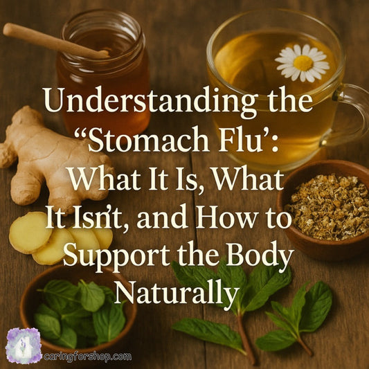 Understanding the “Stomach Flu”: What It Is, What It Isn’t, and How to Support the Body Naturally
