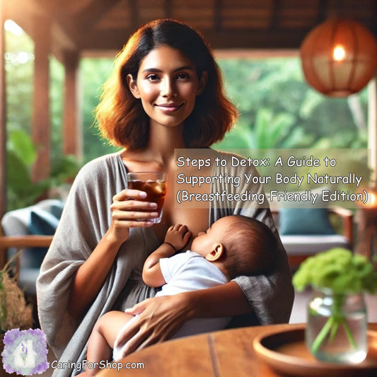 (D) Steps to Detox: A Guide to Supporting Your Body Naturally (Breastfeeding-Friendly Edition)