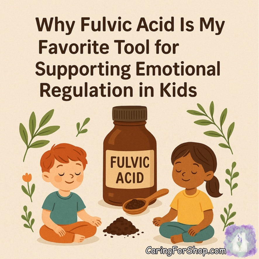 Why Fulvic Acid Is My Favorite Tool for Supporting Emotional Regulation in Kids