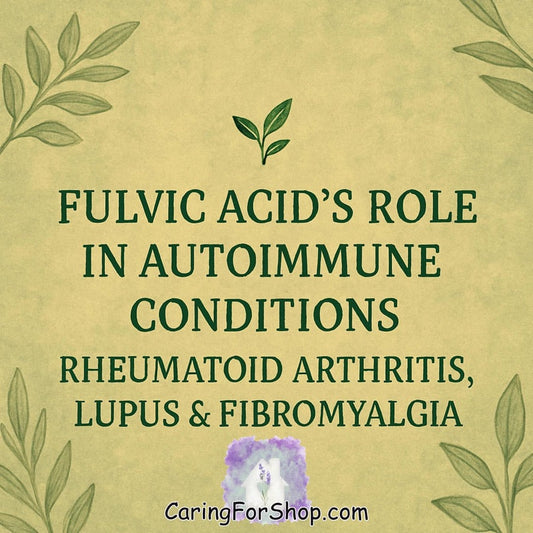 Fulvic Acid’s Role in Autoimmune Conditions: Rheumatoid Arthritis, Lupus & Fibromyalgia