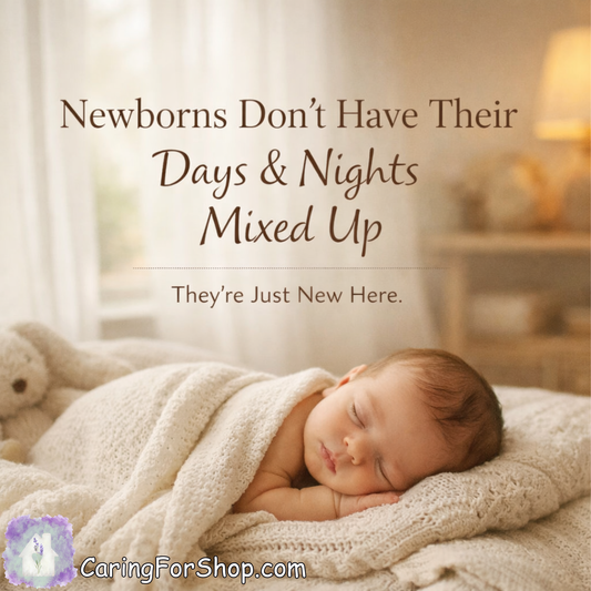 Newborns Don’t Have Their Days & Nights “Mixed Up” - They’re Just New Here