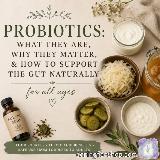 Probiotics: What They Are, Why They Matter, and How to Support the Gut Naturally (For All Ages)