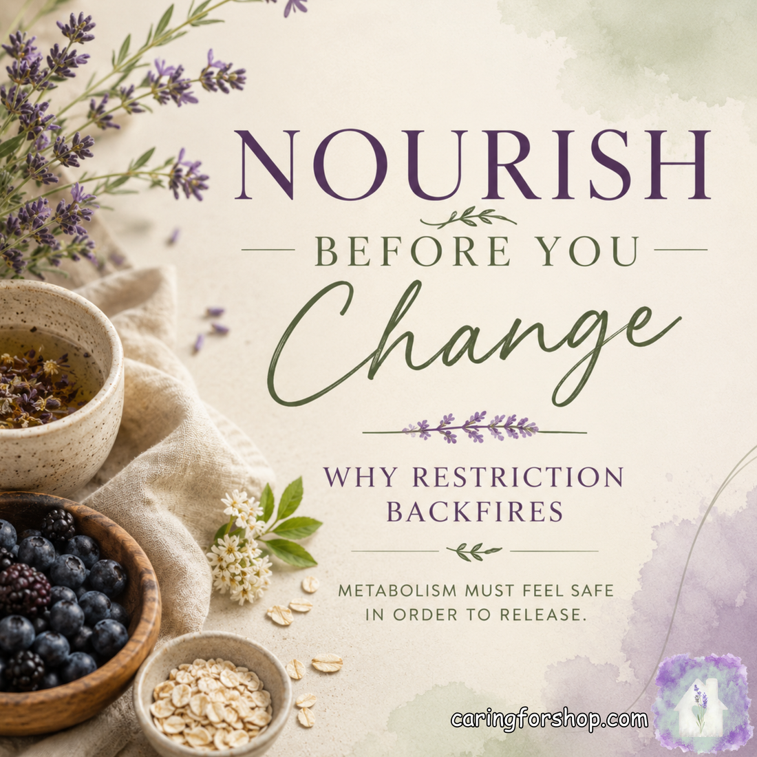 🌿 Nourish Before You Change: Why Restriction Backfires