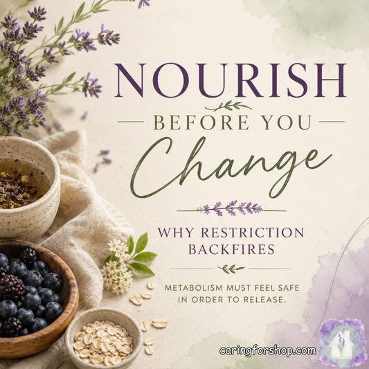 🌿 Nourish Before You Change: Why Restriction Backfires