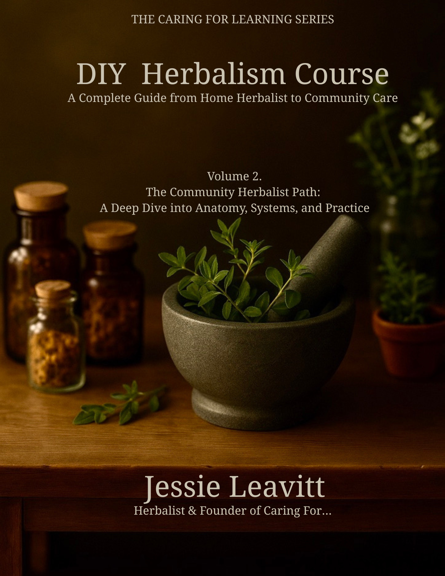 DIY Herbalism Course - A Complete Guide from Home Herbalist to Community Care (Work in Progress – Not Available Yet)
